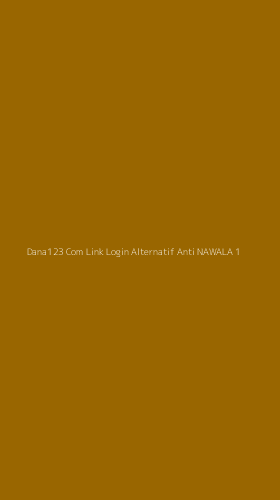 Tampilan Antarmuka Aplikasi Dana123 Com Link Login Alternatif Anti Nawala - 1