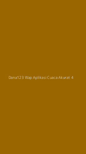 Tampilan Antarmuka Aplikasi Dana123 Wap Aplikasi Cuaca Akurat - 4