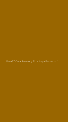 Tampilan Antarmuka Aplikasi Dana87 Cara Recovery Akun Lupa Password - 1