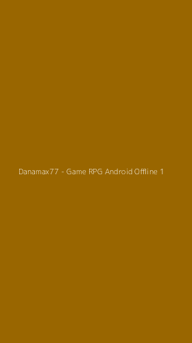 Tampilan Antarmuka Aplikasi Danamax77 - Game RPG Android Offline - 1