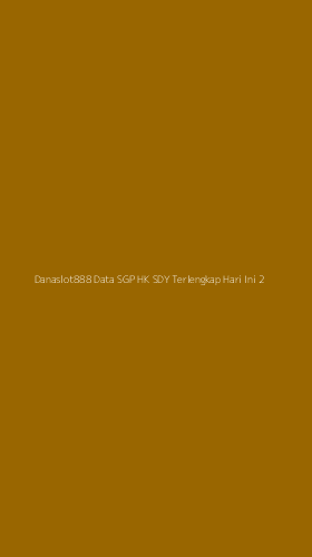 Tampilan Antarmuka Aplikasi Danaslot888 Data Sgp Hk Sdy Terlengkap Hari Ini - 2