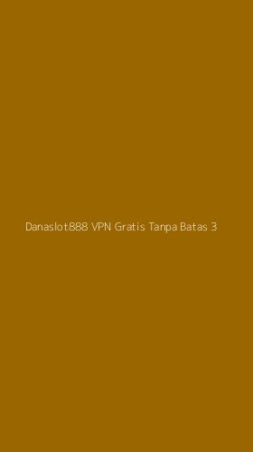 Tampilan Antarmuka Aplikasi Danaslot888 Vpn Gratis Tanpa Batas - 3