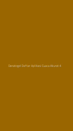 Tampilan Antarmuka Aplikasi Danatogel Daftar Aplikasi Cuaca Akurat - 4