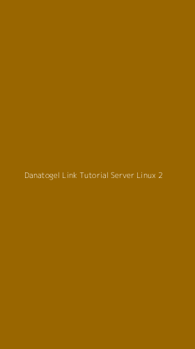 Tampilan Antarmuka Aplikasi Danatogel Link Tutorial Server Linux - 2