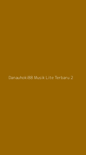 Tampilan Antarmuka Aplikasi Danauhoki88 Musik Lite Terbaru - 2
