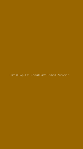 Tampilan Antarmuka Aplikasi Dara 88 Aplikasi Portal Game Terbaik Android - 1