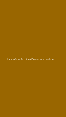 Tampilan Antarmuka Aplikasi Daruma Sakti Cara Baca Pasaran Bola Handicap - 4