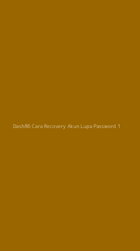Tampilan Antarmuka Aplikasi Dash86 Cara Recovery Akun Lupa Password - 1