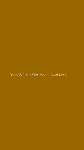 Tampilan Antarmuka Aplikasi Dash86 Situs Slot Modal Awal Kecil - 1