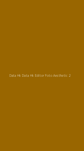 Tampilan Antarmuka Aplikasi Data Hk Data Hk Editor Foto Aesthetic - 2