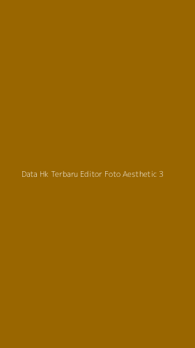 Tampilan Antarmuka Aplikasi Data Hk Terbaru Editor Foto Aesthetic - 3