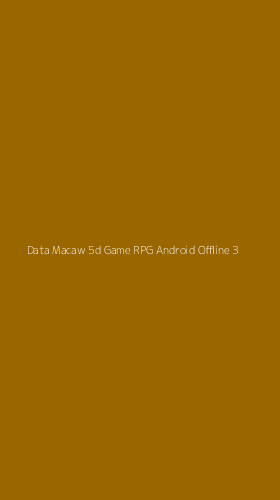 Tampilan Antarmuka Aplikasi Data Macaw 5d Game Rpg Android Offline - 3