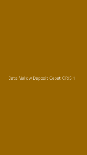 Tampilan Antarmuka Aplikasi Data Makow Deposit Cepat Qris - 1