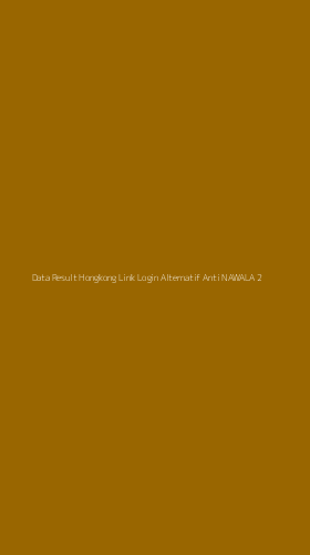 Tampilan Antarmuka Aplikasi Data Result Hongkong Link Login Alternatif Anti Nawala - 2
