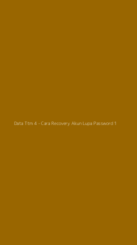 Tampilan Antarmuka Aplikasi Data Ttm 4 - Cara Recovery Akun Lupa Password - 1