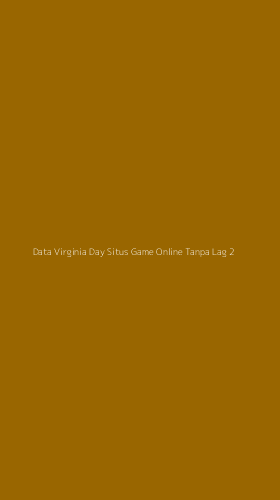 Tampilan Antarmuka Aplikasi Data Virginia Day Situs Game Online Tanpa Lag - 2