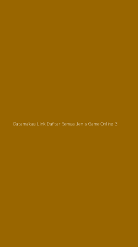 Tampilan Antarmuka Aplikasi Datamakau Link Daftar Semua Jenis Game Online - 3