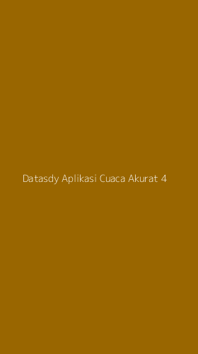 Tampilan Antarmuka Aplikasi Datasdy Aplikasi Cuaca Akurat - 4