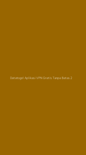 Tampilan Antarmuka Aplikasi Datatogel Aplikasi Vpn Gratis Tanpa Batas - 2