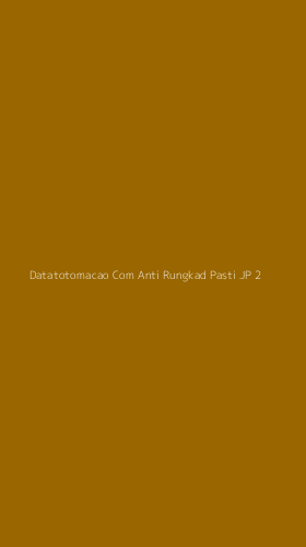 Tampilan Antarmuka Aplikasi Datatotomacao Com Anti Rungkad Pasti Jp - 2
