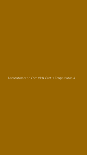 Tampilan Antarmuka Aplikasi Datatotomacao Com Vpn Gratis Tanpa Batas - 4