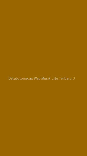 Tampilan Antarmuka Aplikasi Datatotomacao Wap Musik Lite Terbaru - 3