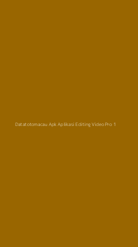 Tampilan Antarmuka Aplikasi Datatotomacau Apk Aplikasi Editing Video Pro - 1