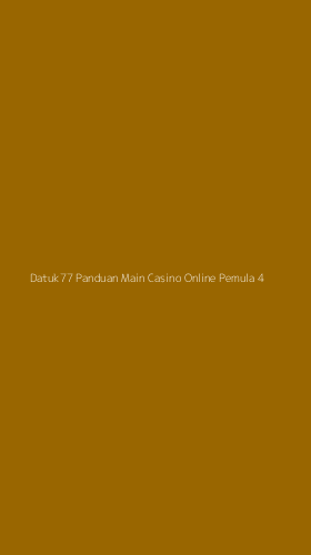 Tampilan Antarmuka Aplikasi Datuk77 Panduan Main Casino Online Pemula - 4