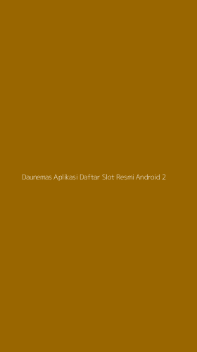 Tampilan Antarmuka Aplikasi Daunemas Aplikasi Daftar Slot Resmi Android - 2