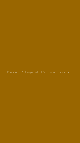 Tampilan Antarmuka Aplikasi Daunemas777 Kumpulan Link Situs Game Populer - 2