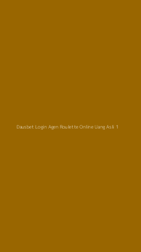 Tampilan Antarmuka Aplikasi Dausbet Login Agen Roulette Online Uang Asli - 1