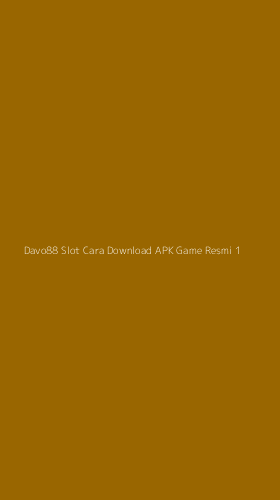 Tampilan Antarmuka Aplikasi Davo88 Slot Cara Download Apk Game Resmi - 1