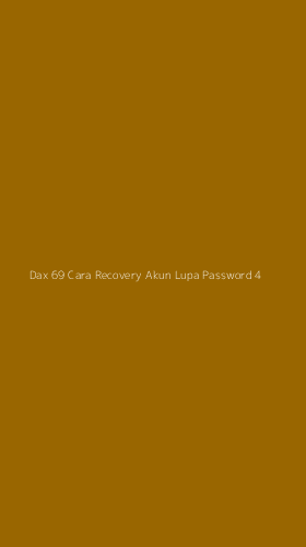 Tampilan Antarmuka Aplikasi Dax 69 Cara Recovery Akun Lupa Password - 4
