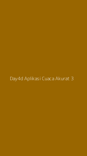 Tampilan Antarmuka Aplikasi Day4d Aplikasi Cuaca Akurat - 3