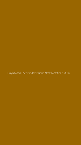 Tampilan Antarmuka Aplikasi Daya Macau Situs Slot Bonus New Member 100 - 4