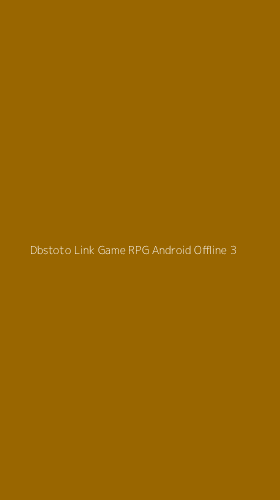 Tampilan Antarmuka Aplikasi Dbstoto Link Game Rpg Android Offline - 3