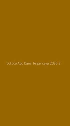 Tampilan Antarmuka Aplikasi Dctoto App Dana Terpercaya 2026 - 2