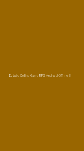 Tampilan Antarmuka Aplikasi Dctoto Online Game Rpg Android Offline - 3