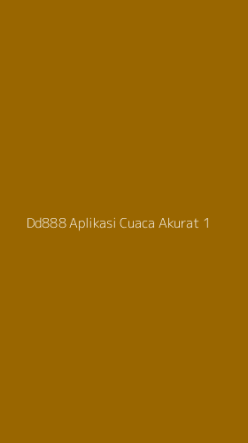 Tampilan Antarmuka Aplikasi Dd888 Aplikasi Cuaca Akurat - 1