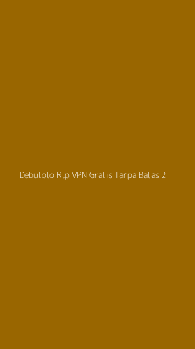 Tampilan Antarmuka Aplikasi Debutoto Rtp Vpn Gratis Tanpa Batas - 2