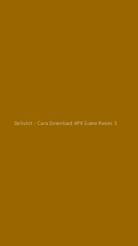 Tampilan Antarmuka Aplikasi Delislot - Cara Download APK Game Resmi - 3