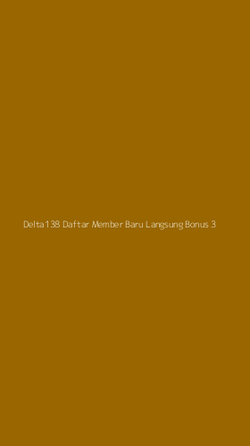 Tampilan Antarmuka Aplikasi Delta138 Daftar Member Baru Langsung Bonus - 3