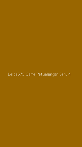 Tampilan Antarmuka Aplikasi Delta575 Game Petualangan Seru - 4