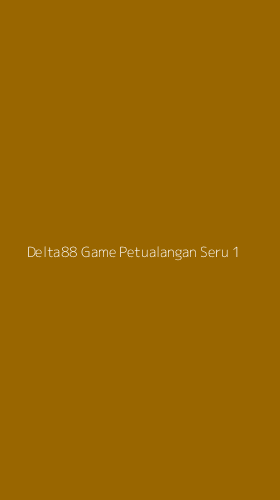Tampilan Antarmuka Aplikasi Delta88 Game Petualangan Seru - 1