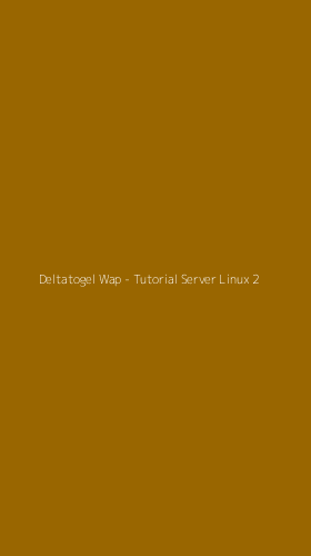 Tampilan Antarmuka Aplikasi Deltatogel Wap - Tutorial Server Linux - 2