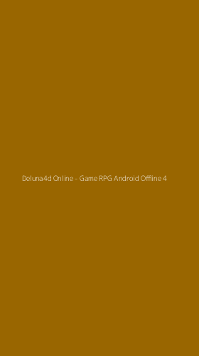 Tampilan Antarmuka Aplikasi Deluna4d Online - Game RPG Android Offline - 4
