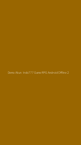 Tampilan Antarmuka Aplikasi Demo Akun Indo777 Game Rpg Android Offline - 2