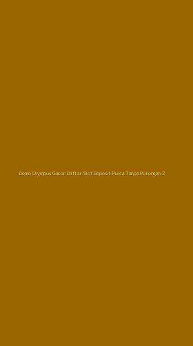 Tampilan Antarmuka Aplikasi Demo Olympus Gacor Daftar Slot Deposit Pulsa Tanpa Potongan - 2