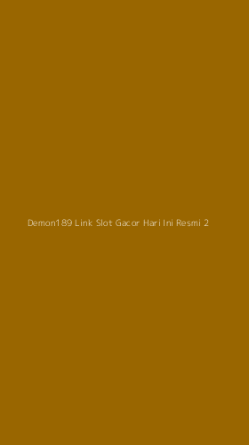 Tampilan Antarmuka Aplikasi Demon189 Link Slot Gacor Hari Ini Resmi - 2