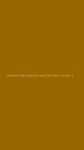 Tampilan Antarmuka Aplikasi Demototo Apk Kumpulan Game Slot Gacor Terbaik - 3